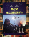 Tratat de Criza Terorista - Eugen Badalan, Ilie Botos, Editura Militara 2011, Carte Istorie, Stare Buna