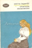 Cumpara ieftin Charlotte Lowenskold - Selma Lagerlof, Minerva 1972, Biblioteca Pentru Toti, Roman