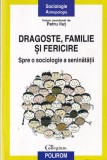Petru Ilut - Dragoste, familie si fericire. Spre o sociologie a seninatatii