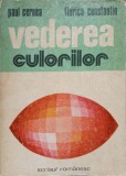 Vederea Culorilor - Paul Cernea, Florica Constantin, 1977, Scrisul Romanesc, Medicina, 383 Pagini