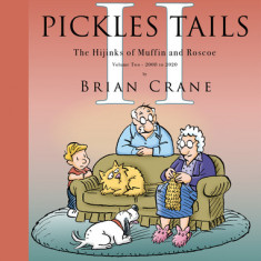 Pickles Tails Volume Two: Subtitle the Hijinks of Muffin & Roscoe Volume Two: 2008-2020