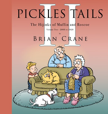 Pickles Tails Volume Two: Subtitle the Hijinks of Muffin &amp;amp; Roscoe Volume Two: 2008-2020 foto