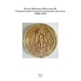 Vars&oacute;ban őrz&ouml;tt magyar vonatkoz&aacute;s&uacute; oklevelek (1388-1427) - T&oacute;th P&eacute;ter