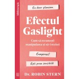 Efectul Gaslight.Cum sa recunosti manipularea si sa-i rezisti, Dr. Robin Stern