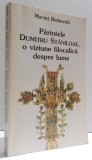 PARINTELE DUMITRU STANILOAE , O VIZIUNE FILOCALICA DESPRE LUME de MACIEJ BIELAWSKI , 1998