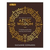 Essential Book of Aztec Wisdom