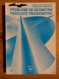 Probleme de geometrie rezolvate trigonometric- Maria Elena Panaitopol, Laurentiu Panaitopol