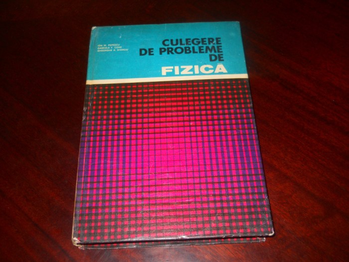 Culegere de probleme de fizica - Ion M. Popescu - 1982