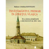 Invatamantul primar in judetul Vlasca in a doua jumatate a secolului al 19- lea - Raluca-Cristina Bonteanu