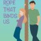 The Rope That Binds Us