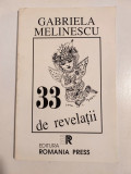 33 DE REVELATII - GABRIELA MELINESCU, ED ROMANIA PRESS, 1998, 95 PAG