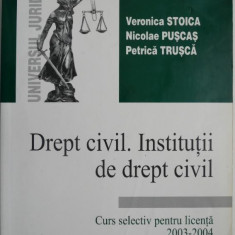 Drept civil. Institutii de drept civil. Curs selectiv pentru licenta (2003-2004) – Veronica Stoica