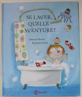 SE LAVER , QUELLE AVENTURE par MANUELA MONARI et BENJAMIN CHAUD , 2012 foto