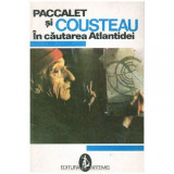 Paccalet, Cousteau - In cautarea Atlantidei - 101196