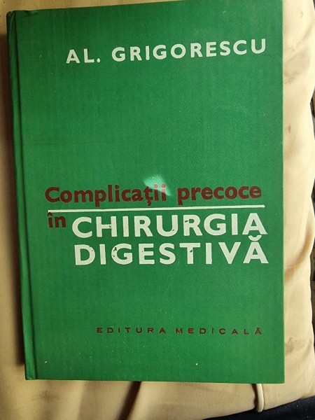 Al. Grigorescu - Complicatii precoce in Chirurgia Digestiva
