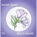 M&aacute;rti-mes&eacute;k - Moln&aacute;r &Aacute;gnes