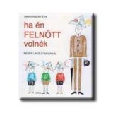 Ha &eacute;n felnőtt voln&eacute;k - Janikovszky &Eacute;va
