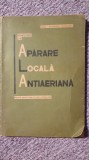 CUNOSTINTE DE APARARE LOCALA ANTIAERIANA - IOAN ALEXANDRU CAZACEANU, 1967, 112p