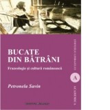 Bucate din batrani. Frazeologie si cultura romaneasca. Editia a doua revazuta - Petronela Savin
