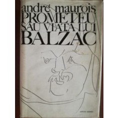 Prometeu sau viata lui Balzac- Andre Maurois