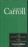 Alice in Tara Minunilor. Alice in Tara din Oglinda - Lewis Carroll