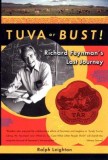 Tuva or Bust! Richard Feynman&#039;s Last Journey