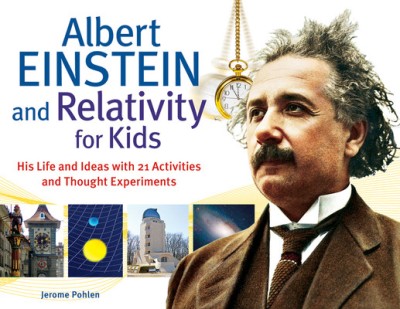 Albert Einstein and Relativity for Kids: His Life and Ideas with 21 Activities and Thought Experiments foto