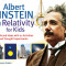Albert Einstein and Relativity for Kids: His Life and Ideas with 21 Activities and Thought Experiments