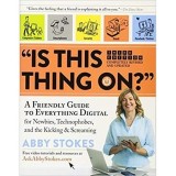 Cumpara ieftin Carte Abby Stokes - Is This Thing On? Ghid Alfabetizare Digitala, Tablete, Smartphone-uri, Social Media - Engleza