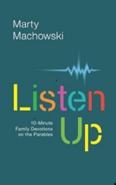 Listen Up: 10-Minute Family Devotions on the Parables