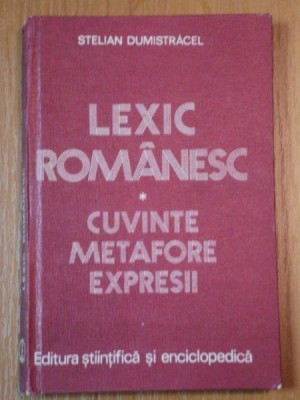 LEXIC ROMANESC- CUVINTE METAFORE EXPRESII- STELIAN DUMISTRACEL, BUC. 1980 foto