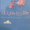 Double trouble. Twins and how to survive them - Emma Mahony
