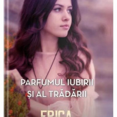 Parfumul iubirii și al trădării - Paperback brosat - Erica Bauermeister - Litera