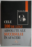 Cele 100 de legi absolute ale succesului in afaceri &ndash; Brian Tracy