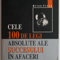 Cele 100 de legi absolute ale succesului in afaceri – Brian Tracy