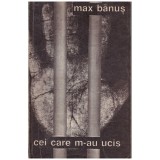 Max Banus - Cei care m-au ucis - 129642