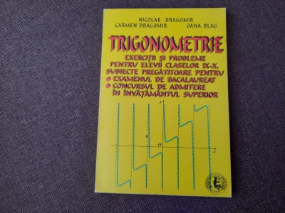 TRIGONOMETRIE EXERCITII SI PROBLEME PENTRU CLASELE IX-X NICOLAE DRAGOMIR foto