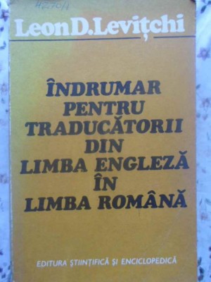 INDRUMAR PENTRU TRADUCATORII DIN LIMBA ENGLEZA IN LIMBA ROMANA-LEON D. LEVITCHI foto