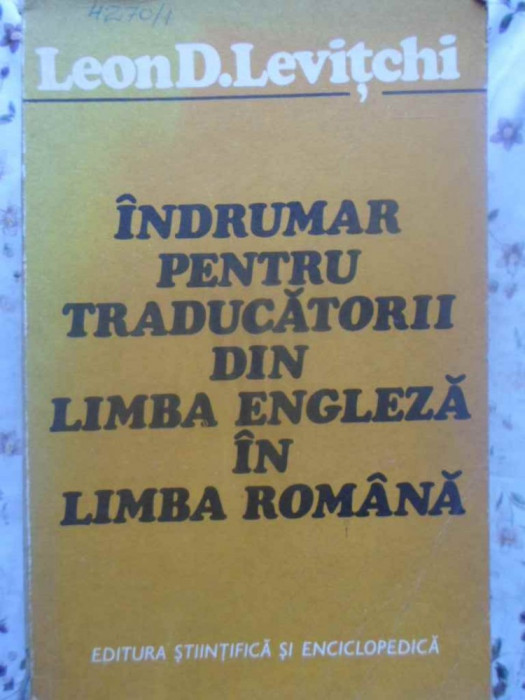 INDRUMAR PENTRU TRADUCATORII DIN LIMBA ENGLEZA IN LIMBA ROMANA-LEON D. LEVITCHI