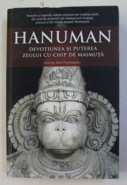 HANUMAN - DEVOTIUNEA SI PUTEREA ZEULUI CU CHIPM DE MAIMUTA de MATAJI DEVI VANAMALI , 2014