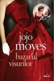 Bazarul visurilor | Jojo Moyes, Litera