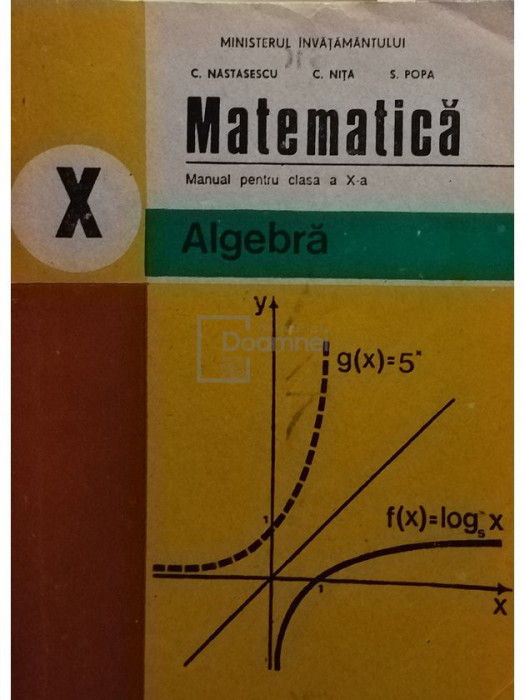 C. Nastasescu - Matematica - Manual pentru clasa a X-a, algebra (editia 1995)