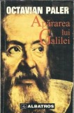 Apararea lui Galilei. - Octavian Paler