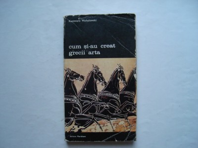 Cum si-au creat grecii arta - Kazimierz Michalowski foto