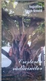 CRESTEREA RADACINILOR-AUGUSTINA VISAN-ARNOLD-237206