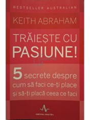 Keith Abraham - Traieste cu pasiune! (Editia: 2015) foto
