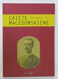 CAIETE MACEDONSKIENE , VOLUMUL II , coordonator ION MUNTEANU , 2020