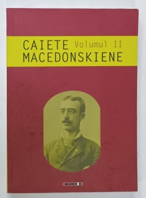 CAIETE MACEDONSKIENE , VOLUMUL II , coordonator ION MUNTEANU , 2020 foto