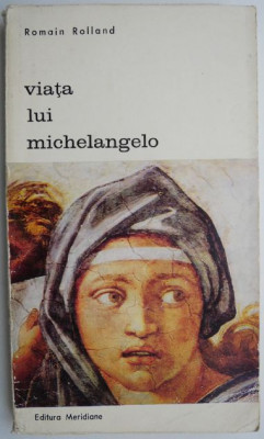 Viata lui Michelangelo &amp;ndash; Romain Rolland foto