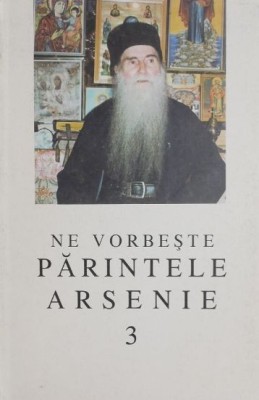 Ne vorbeste parintele Arsenie 3 foto